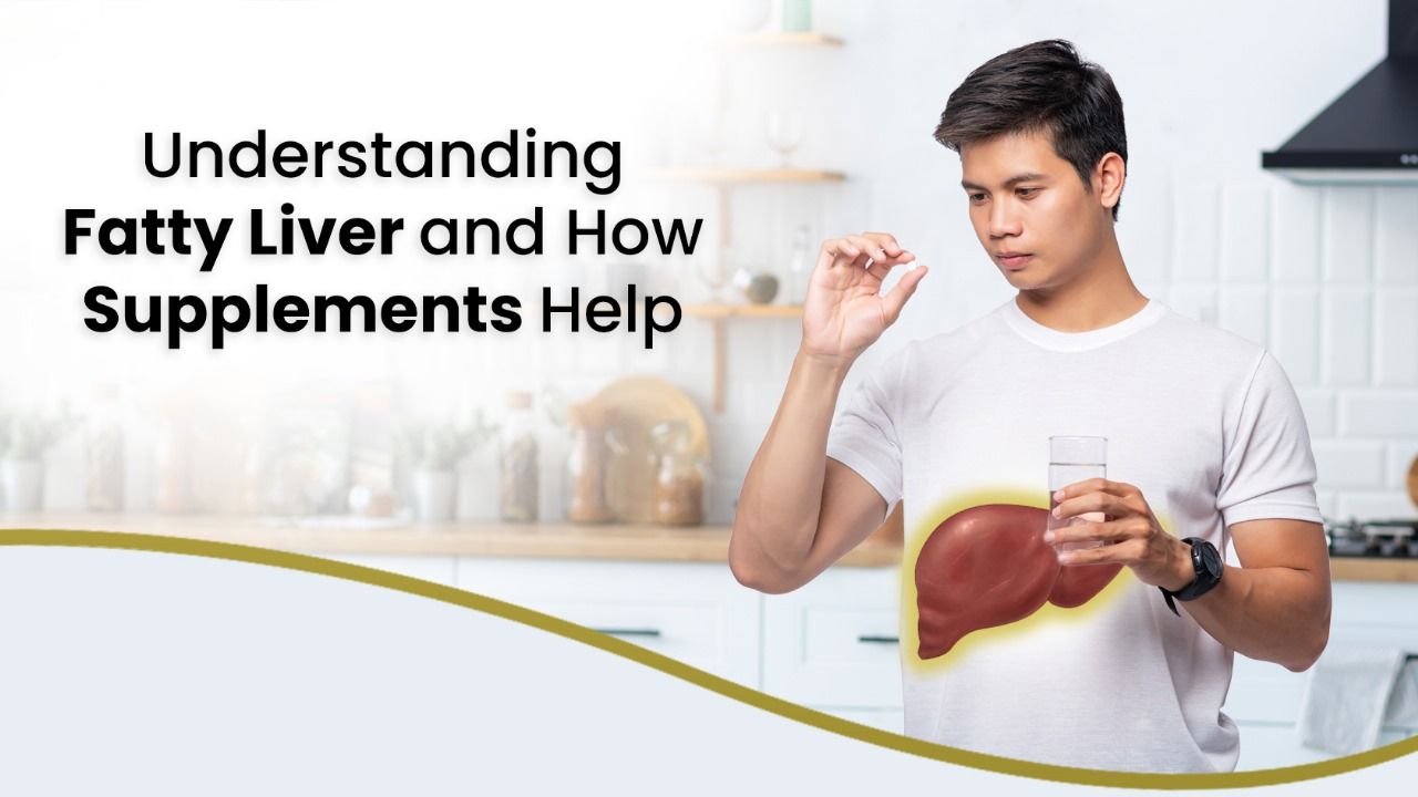 Understanding Fatty Liver and How Supplements Help