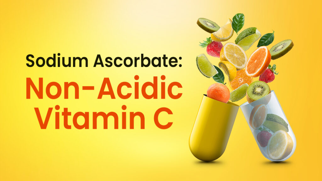 Sodium Ascorbate The Benefits of a NonAcidic Vitamin C SV More